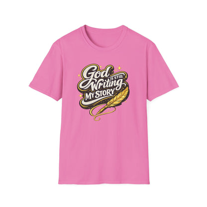 GOD IS STILL WRITING MY STORY - Unisex Soft Style T-Shirt