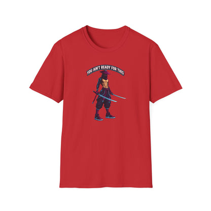 YOU AIN'T READY FOR THIS - CYBER NINJA WARRIOR - Unisex Soft Style T-shirt