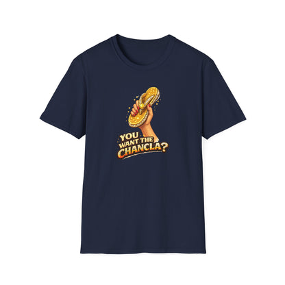 YOU WANT THE CHANCLA? - Unisex Soft Style T-Shirt