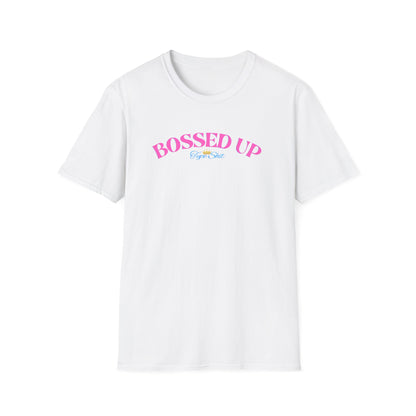 BOSSED UP-TYPE SHIT - Unisex Soft Style T-shirt