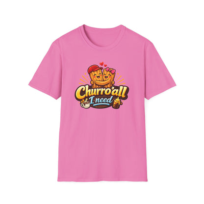 CHURRO'ALL I NEED -  Unisex Soft Style T-Shirt