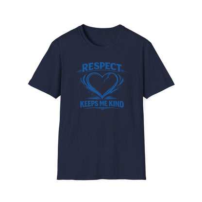 RESPECT KEEPS ME KIND - Unisex Softstyle T-Shirt