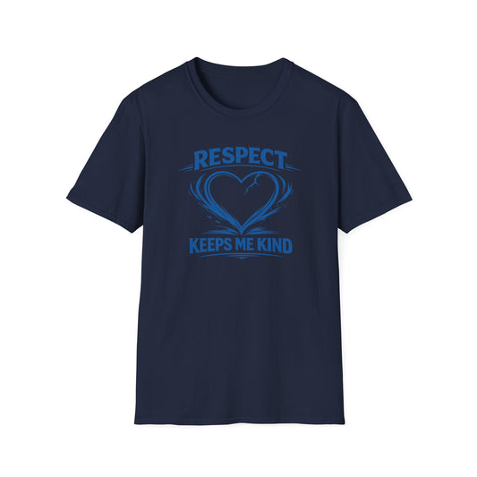 RESPECT KEEPS ME KIND - Unisex Softstyle T-Shirt