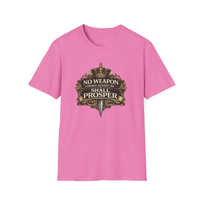 NO WEAPON FORMED AGAINST ME SHALL PROSPER - Unisex Soft Style T-Shirt