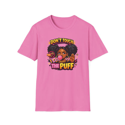 DON'T TOUCH THE PUFF - Unisex Soft Style T-Shirt