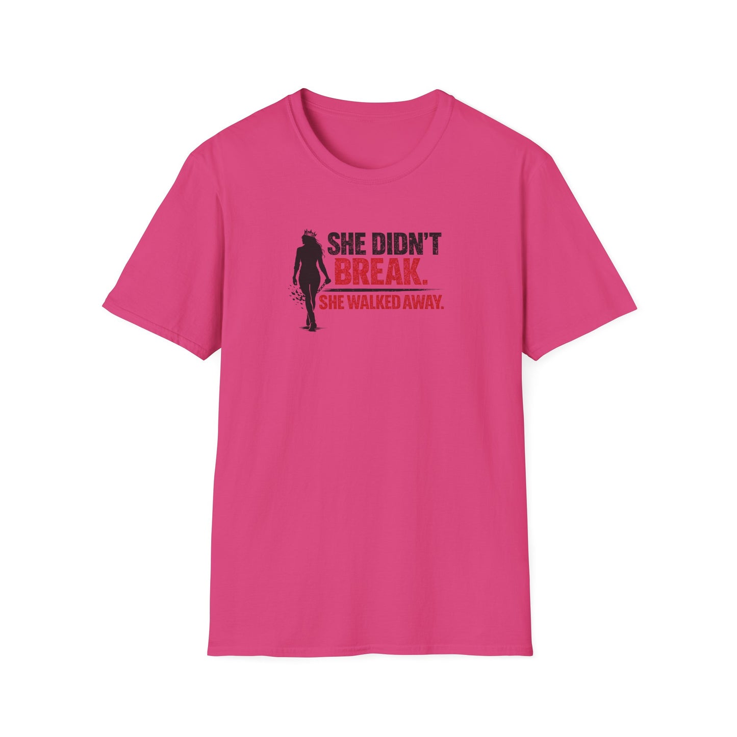 SHE DIDN'T BREAK-SHE WALKED AWAY - Unisex Soft Style T-Shirt