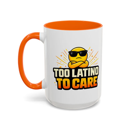 TOO LATINO TO CARE - Accent Coffee Mug (11, 15oz)