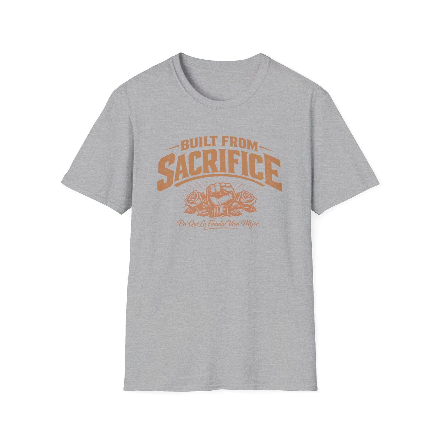 BUILT FROM SACRIFICE-Pa Que La Familia Viva Mejor -  Unisex Soft Style T-Shirt