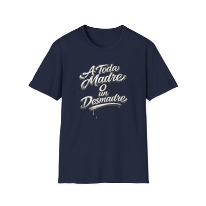 A TODA MADRE O UN DESMADRE-CHROME EDTION - Unisex Soft Style T-Shirt