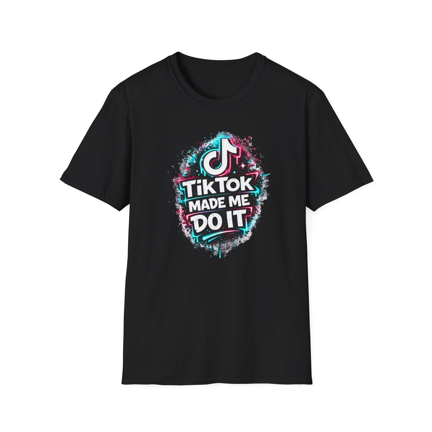 TIKTOK MADE ME DO IT - Unisex Soft Style T-shirt