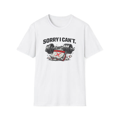 SORRY I CAN'T - Unisex Soft Style T-shirt