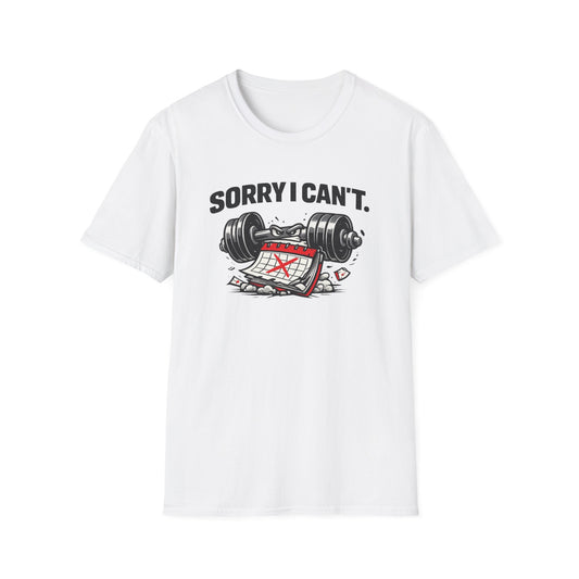 SORRY I CAN'T - Unisex Soft Style T-shirt