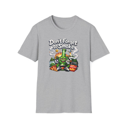 DON'T FORGET TO SMOKE - Unisex Soft Style T-Shirt