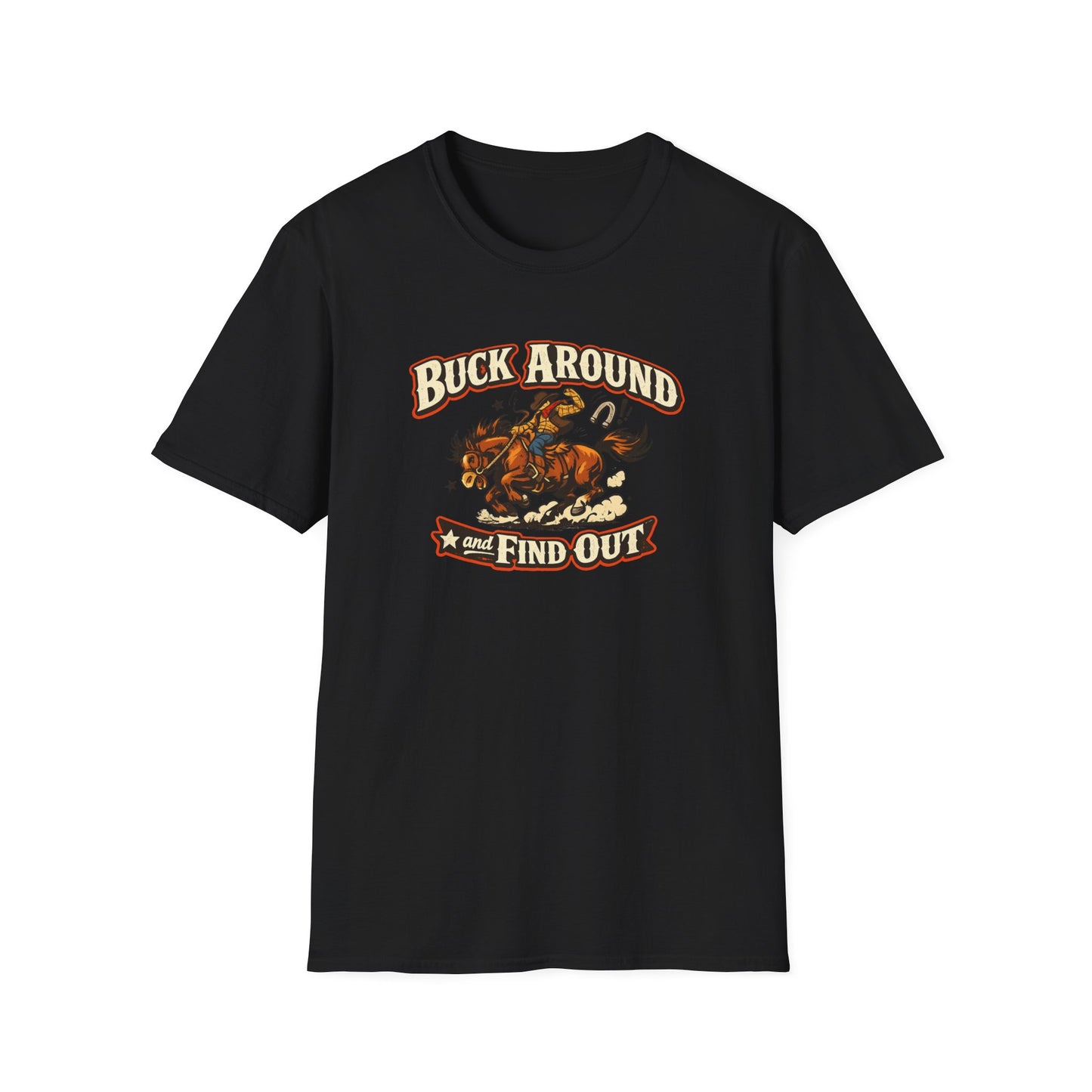 BUCK AROUND AND FIND OUT - Unisex Soft Style T-Shirt