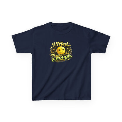I TRIED-THAT'S ENOUGH - Kids Cotton™ Tee