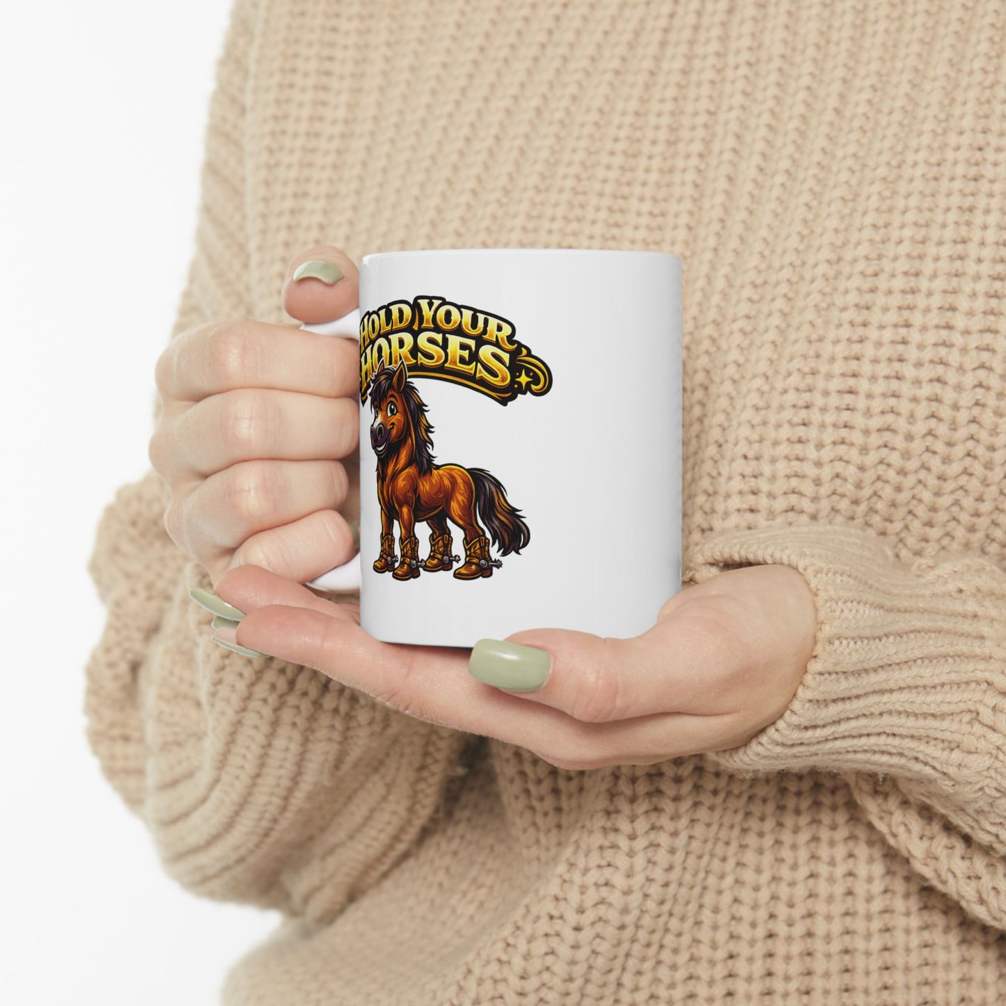 HOLD YOUR HORSES - Ceramic Mug, (11oz, 15oz)