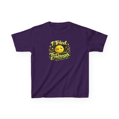 I TRIED-THAT'S ENOUGH - Kids Cotton™ Tee