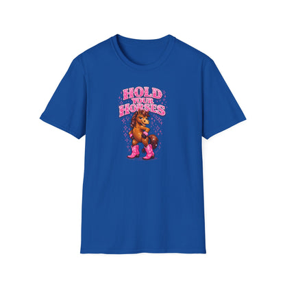 HOLD YOUR HORSES - GIRLY - Unisex Soft Style T-Shirt