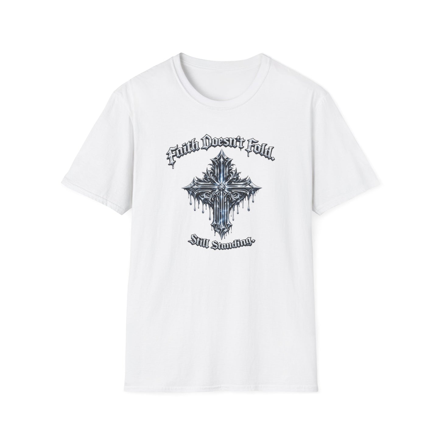 FAITH DOESN'T FOLD-STILL STANDING - Unisex Soft Style T-Shirt