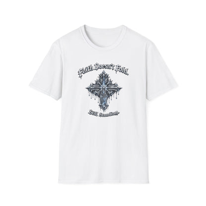 FAITH DOESN'T FOLD-STILL STANDING - Unisex Soft Style T-Shirt