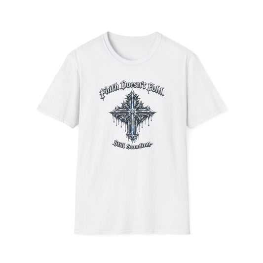 FAITH DOESN'T FOLD-STILL STANDING - Unisex Soft Style T-Shirt