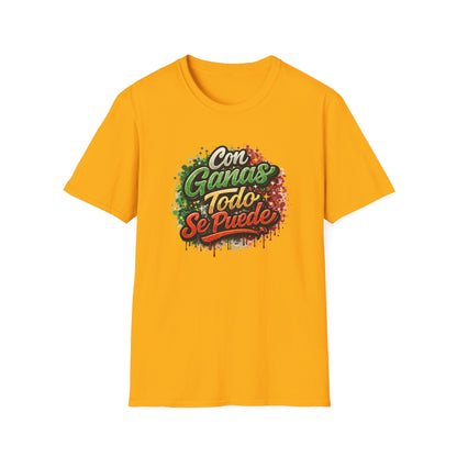 CON GANAS TODO SE PUEDE - Unisex Soft Style T-Shirt