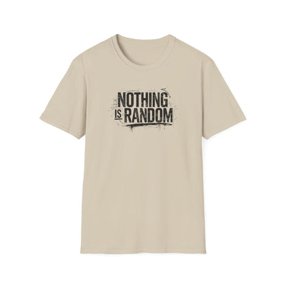 NOTHING IS RANDOM - Unisex Softstyle T-Shirt