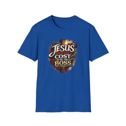 JESUS PAID THE COST TO BE THE BOSS - Unisex Soft Style T-Shirt