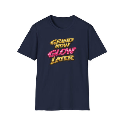 GRIND NOW-GLOW LATER - Unisex Soft Style T-Shirt
