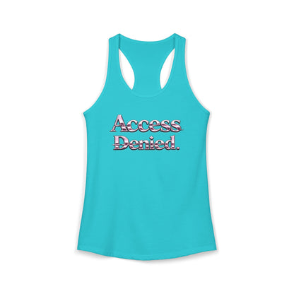 ACCESS DENIED - Women's Ideal Racerback Tank
