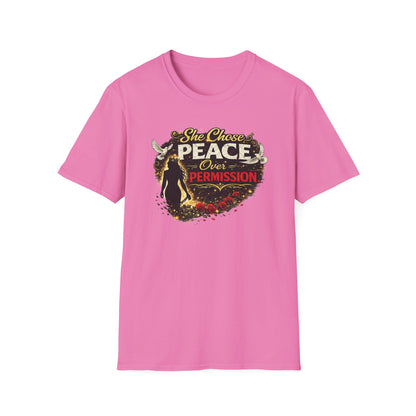SHE CHOSE PEACE OVER PERMISSION - Unisex Soft Style T-Shirt