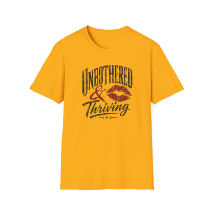 UNBOTHERED & THRIVING - Unisex Soft Style T-Shirt