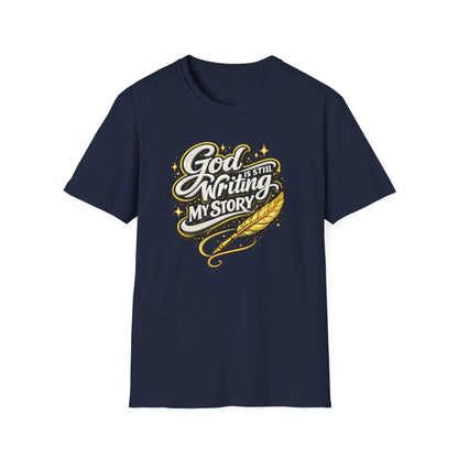 GOD IS STILL WRITING MY STORY - Unisex Soft Style T-Shirt