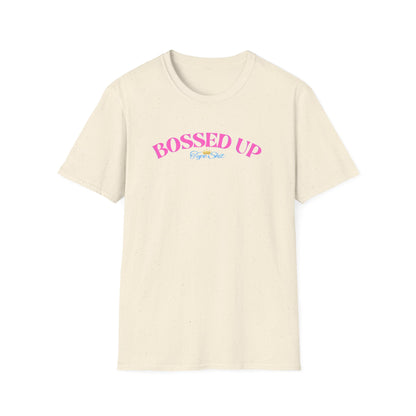 BOSSED UP-TYPE SHIT - Unisex Soft Style T-shirt
