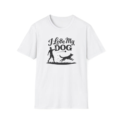 I LOVE MY DOG - Unisex Soft Style T-Shirt
