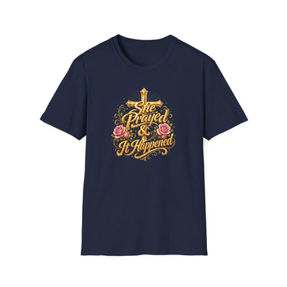 SHE PRAYED & IT HAPPENED - Unisex Soft Style T-Shirt