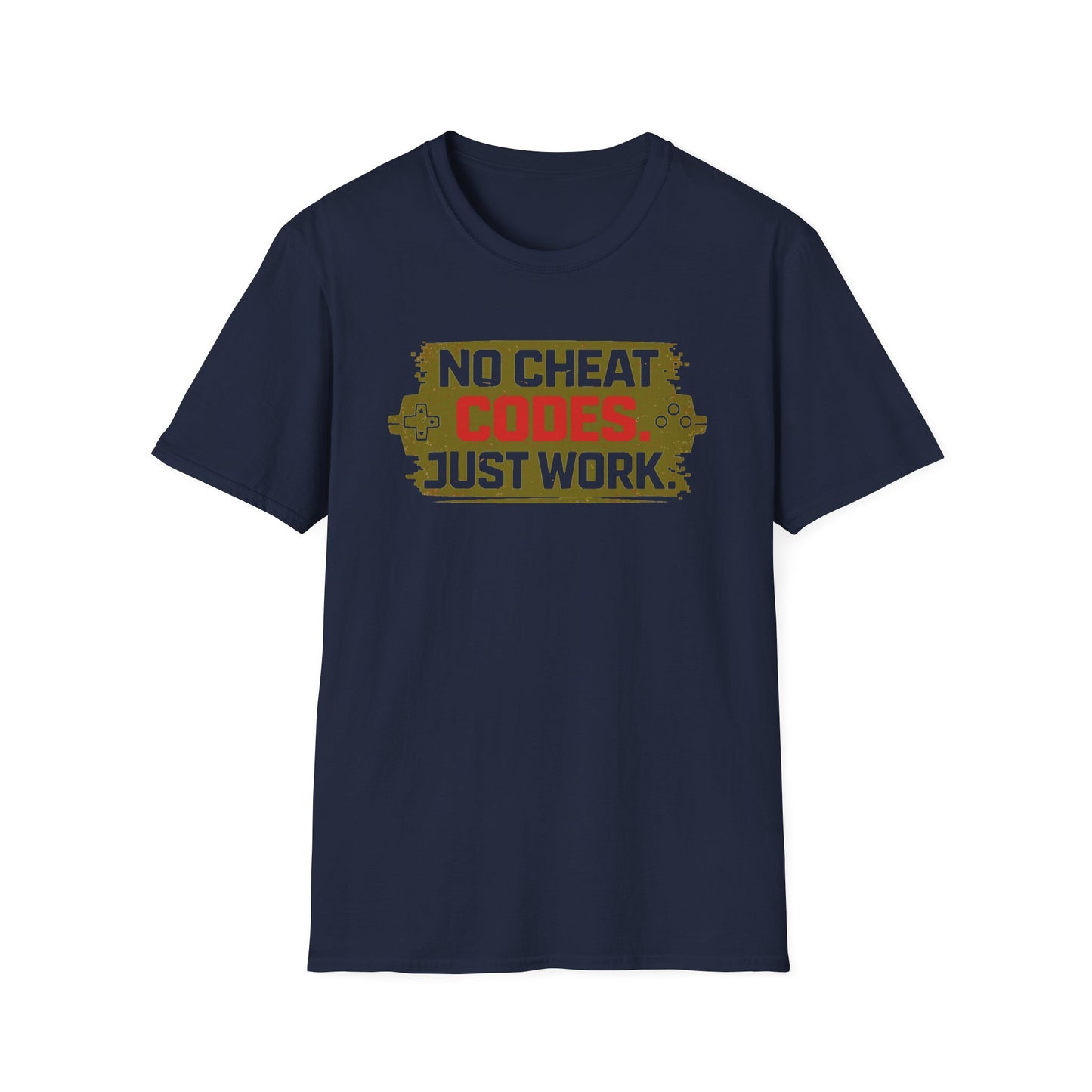 NO CHEAT CODE-JUST WORK - Unisex Soft Style T-Shirt