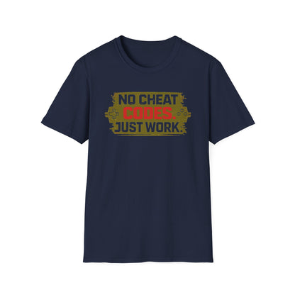 NO CHEAT CODE-JUST WORK - Unisex Soft Style T-Shirt