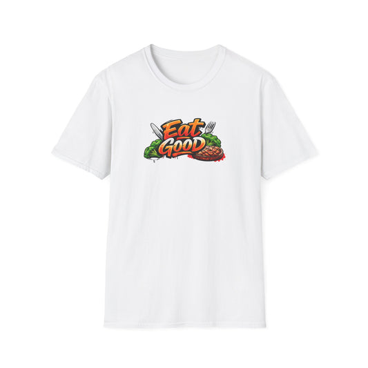 EAT GOOD - Unisex Softstyle T-Shirt