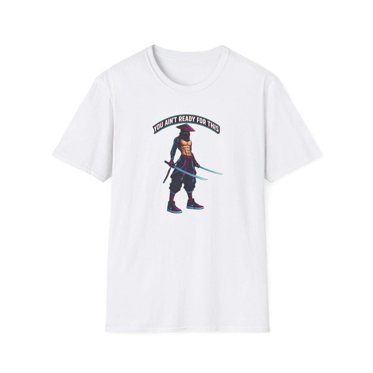 YOU AIN'T READY FOR THIS - CYBER NINJA WARRIOR - Unisex Soft Style T-shirt