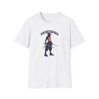 YOU AIN'T READY FOR THIS - CYBER NINJA WARRIOR - Unisex Soft Style T-shirt