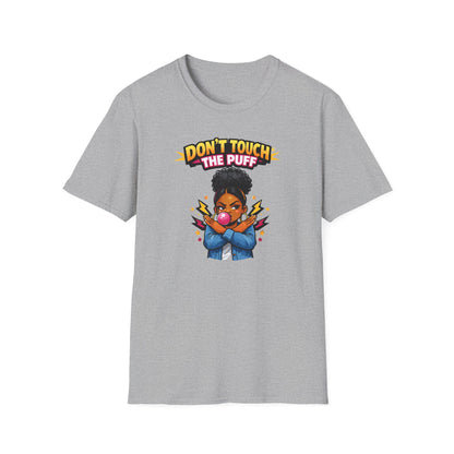 DON'T TOUCH THE PUFF - Unisex Soft Style T-Shirt