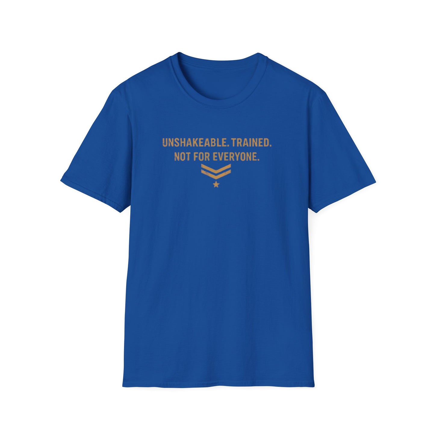 UNSHAKABLE-TRAINED-NOT FOR EVERYONE - Unisex Soft Style T-Shirt