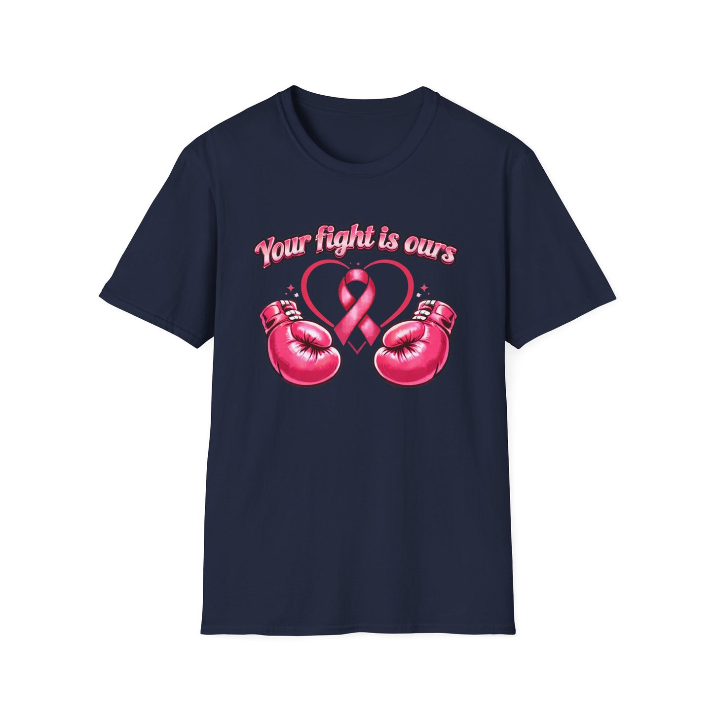 YOUR FIGHT IS OURS - PINK GLOVES - Unisex Soft Style T-Shirt