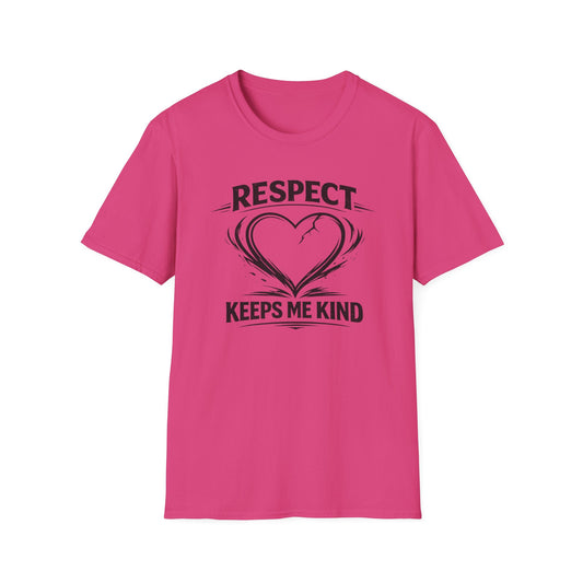 RESPECT KEEPS ME KIND - Unisex Softstyle T-Shirt