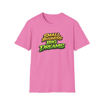 SMALL BUSINESS-BIG DREAMS - Unisex Soft Style T-Shirt