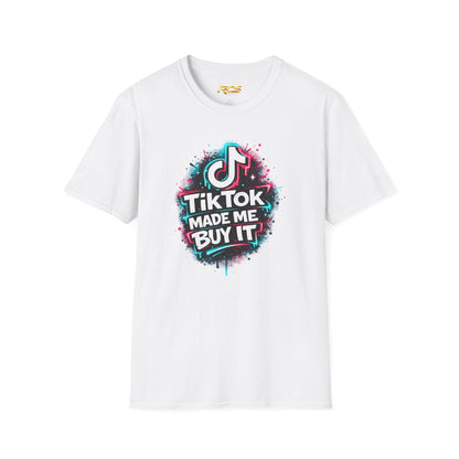 TIKTOK MADE ME BUY IT - Unisex Soft Style T-shirt