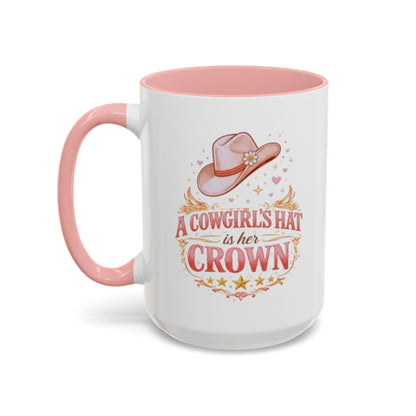 A COWGIRL'S HAT IS HER CROWN - Accent Coffee Mug (11, 15oz)