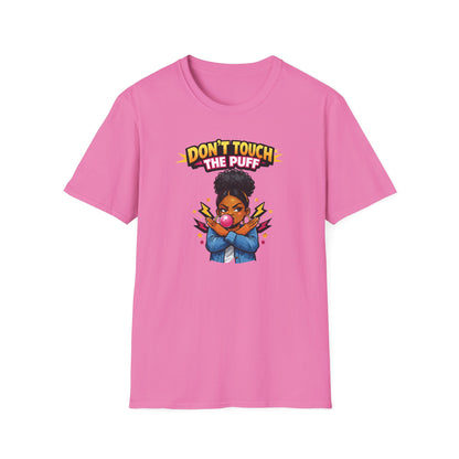 DON'T TOUCH THE PUFF - Unisex Soft Style T-Shirt