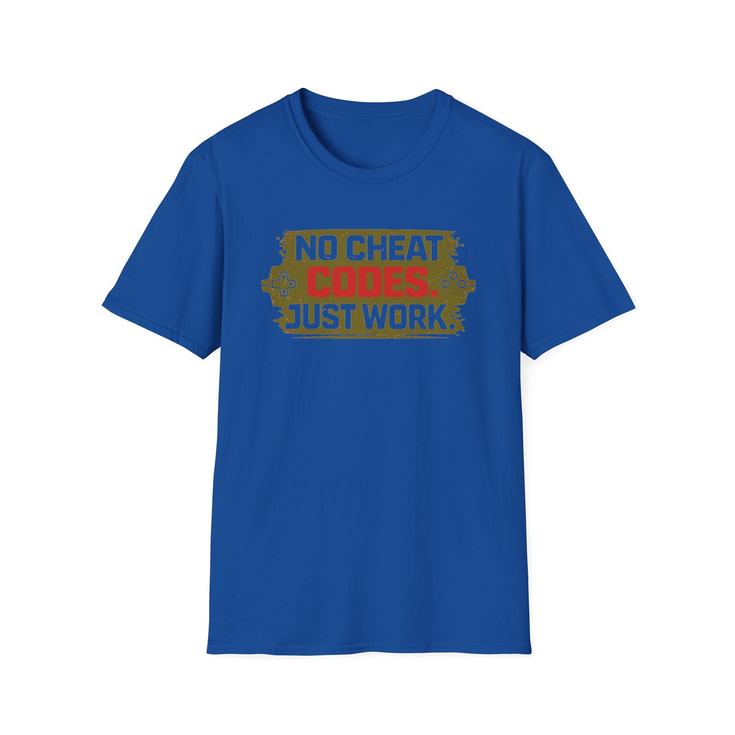NO CHEAT CODE-JUST WORK - Unisex Soft Style T-Shirt